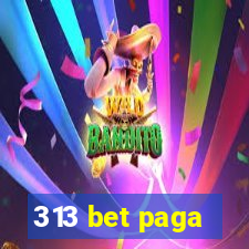 313 bet paga